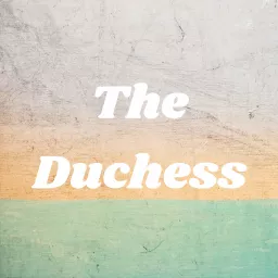 The Duchess Podcast artwork