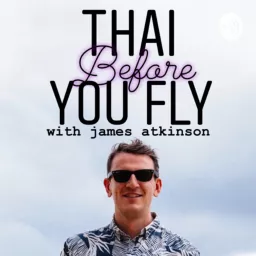 Thai Before You Fly Podcast artwork