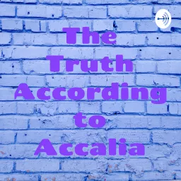 The Truth According to Accalia Podcast artwork