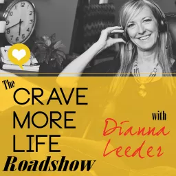 The Crave More Life Roadshow Podcast artwork