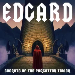 Edgard: Secrets of the Forgotten Tower Podcast artwork
