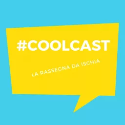 #COOLCAST - La Rassegna da Ischia Podcast artwork