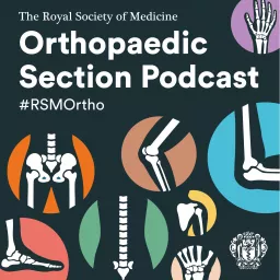 The Royal Society of Medicine's Orthopaedic Section Podcast