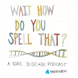 Wait, How Do You Spell That? A Rare Disease Podcast artwork