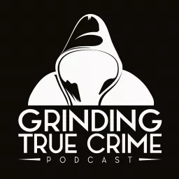 Grinding True Crime Podcast artwork