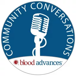 Blood Advances Community Conversations Podcast artwork