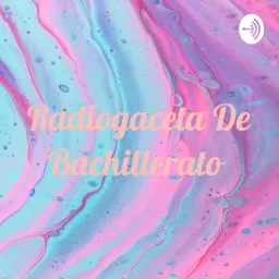 Radiogaceta De Bachillerato Podcast artwork