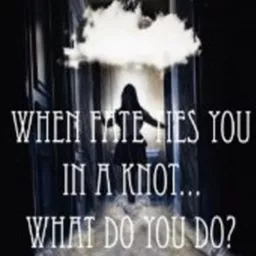 When Fate Ties You Into A Knot - What Do You Do?