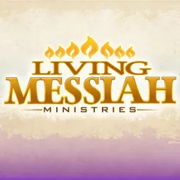 Living Messiah, Hebrew Roots, Messianic, Yeshua Torah Congregation Podcast artwork