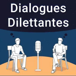 Dialogues Dilettantes Podcast artwork