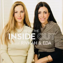 From the Inside Out: With Rivkah Krinsky and Eda Schottenstein Podcast artwork