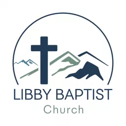 Libby Baptist Church Podcast artwork