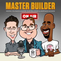 Master Builder : Real Estate and Mortgage Podcast artwork