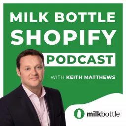 Shopify with Milk Bottle Show Podcast artwork