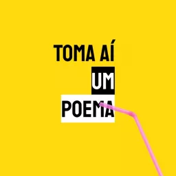 Toma Aí um Poema: Podcast Poesias Declamadas | Literatura artwork