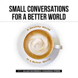 Small Conversations for a Better World Podcast artwork