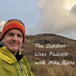Outdoor Lives by Mike Raine Podcast artwork