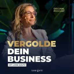 Vergolde dein Business | Positionierung | Online Marketing | Vertrieb | Für kuhle UnternehmerInnen Podcast artwork