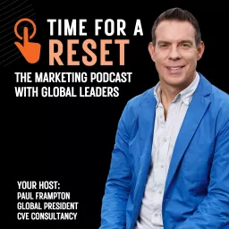 Time For A Reset Marketing Podcast: Insights from Global Brand Leaders artwork