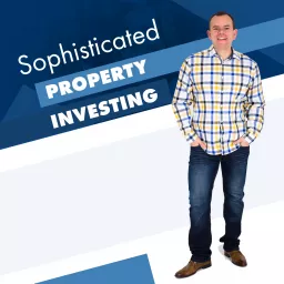 Sophisticated Property Investing Podcast artwork