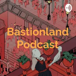 Bastionland Podcast - Tabletop Roleplaying Game Design artwork