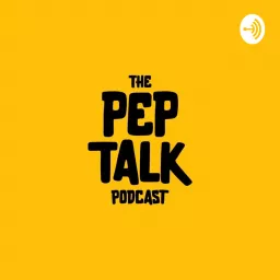 The Pep Talk Podcast artwork