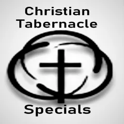 Christian Tabernacle Specials Podcast artwork