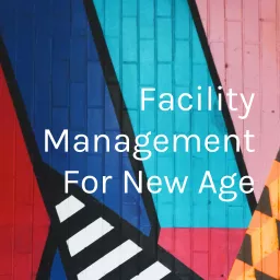 Facility Management For New Age Podcast artwork