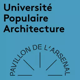 Université populaire d'Architecture Podcast artwork