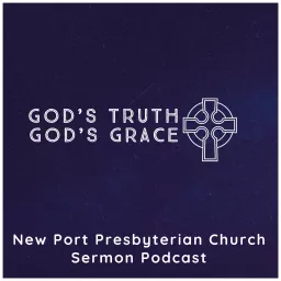 God's Truth, God's Grace - New Port Presbyterian Church