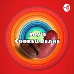 Jay’s Cooked Beans Podcast artwork