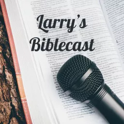 Larry's Biblecast