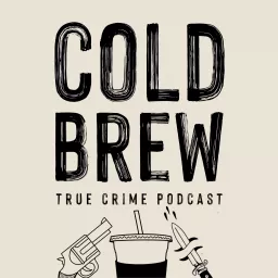 Cold Brew: True Crime Podcast artwork