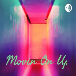 Movin On Up Podcast artwork