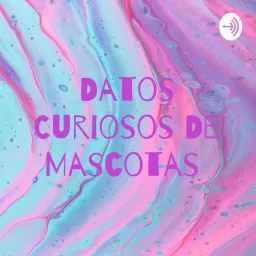 Datos Curiosos De Mascotas Podcast artwork
