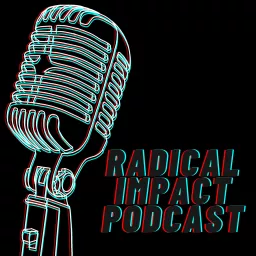 Radical Impact Podcast artwork