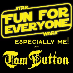 Star Wars Fun For Everyone, Especially Me! Podcast artwork