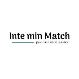 Inte min Match - podcast med gäster