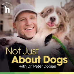 Not Just About Dogs with Dr. Peter Dobias Podcast artwork