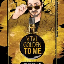 Talk Golden to Me Hosted by Evan Golden Podcast artwork