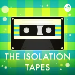 The Isolation Tapes Podcast artwork