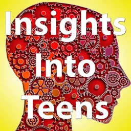Insights Into Teens Podcast artwork