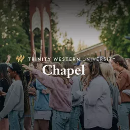 Trinity Western University Chapel Podcast