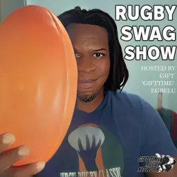 Rugby Swag Show with Gift 'GiftTime' Egbelu Podcast artwork