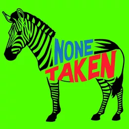 None Taken Podcast artwork