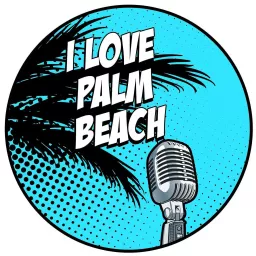 I Love Palm Beach Podcast artwork