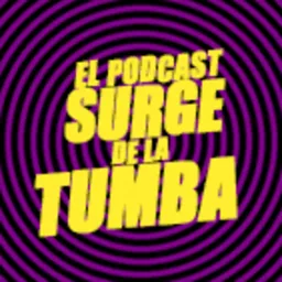 El podcast surge de la tumba