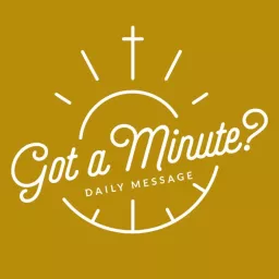 Daily Got a Minute Message with John Ed Podcast artwork