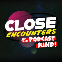 Close Encounters of the Podcast Kind artwork
