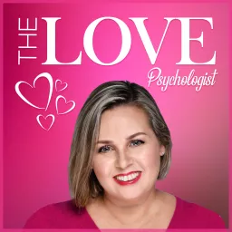 The Love Psychologist: Transforming Your Relationships from the Inside-Out